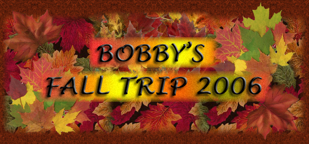 Bobby's Fall Trip 2006